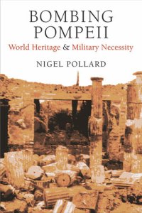 cover of the book Bombing Pompeii: World Heritage and Military Necessity