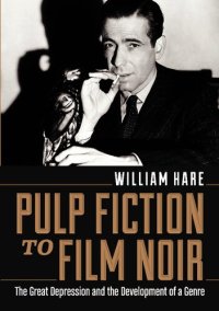 cover of the book Pulp Fiction to Film Noir: The Great Depression and the Development of a Genre