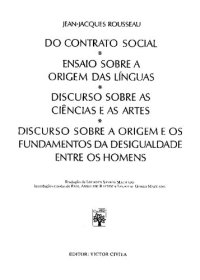 cover of the book Do Contrato Social - Ensaio sobre a Origem das Línguas - Discurso sobre as Ciências e as Artes - Discurso sobre a Origem e os Fundamentos da Desigualdade