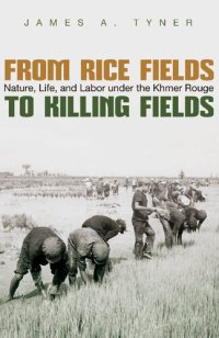 cover of the book From Rice Fields to Killing Fields: Nature, Life, and Labor under the Khmer Rouge