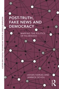 cover of the book Post-Truth, Fake News and Democracy: Mapping the Politics of Falsehood