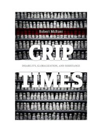 cover of the book Crip Times: Disability, Globalization, and Resistance