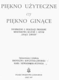 cover of the book Piękno użyteczne czy piękno ginące : informator o realizacji Programu Ministerstwa Kultury i Sztuki "Ginące zawody"