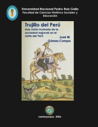 cover of the book Trujillo del Perú: Una visión ilustrada de la sociedad regional en el norte del Perú