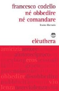 cover of the book Né obbedire né comandare. Lessico libertario