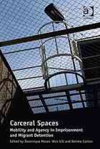 cover of the book Carceral spaces: mobility and agency in imprisonment and migrant detention