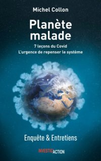 cover of the book Planète Malade. 7 leçons du Covid ou l’urgence de repenser le système Tome 1