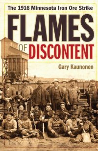 cover of the book Flames of Discontent: The 1916 Minnesota Iron Ore Strike