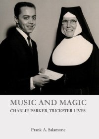 cover of the book Music and Magic: Charlie Parker, Trickster Lives!