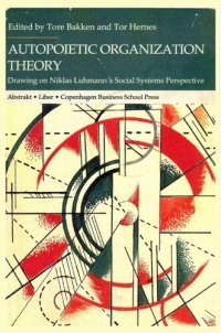 cover of the book Autopoietic organization theory: drawing on Niklas Luhmann's social system perspective