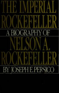 cover of the book The Imperial Rockefeller: A Biography of Nelson A. Rockefeller