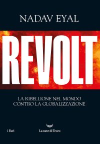 cover of the book Revolt. La ribellione nel mondo contro la globalizzazione