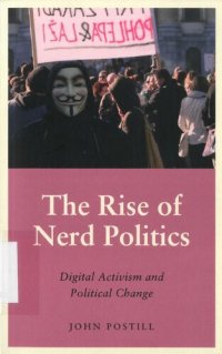 cover of the book Rise of nerd politics : digital activism and political change