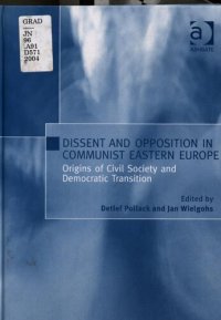 cover of the book Dissent and opposition in communist Eastern Europe : origins of civil society and democratic transition