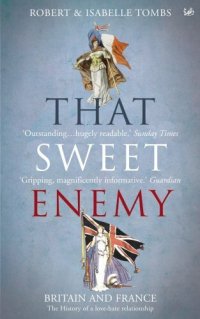 cover of the book That Sweet Enemy: The British and the French from the Sun King to the Present