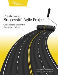 cover of the book Create Your Successful Agile Project: Collaborate, Measure, Estimate, Deliver