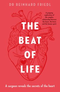 cover of the book The Beat of Life: A Surgeon Reveals the Secrets of the Heart