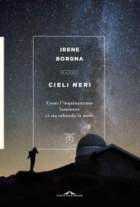 cover of the book Cieli neri. Come l'inquinamento luminoso ci sta rubando la notte