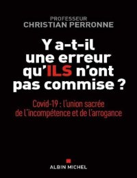 cover of the book Y a-t-il une erreur qu'ils n'ont pas commise ?: Covid-19 : l'union sacrée de l'incompétence et l'arrogance