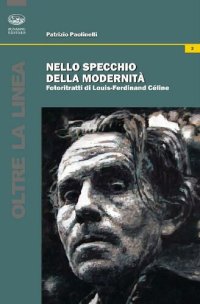 cover of the book Nello specchio della modernità. Fotoritratti di Louis Ferdinand Celine