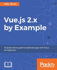 cover of the book Vue.js 2.x by Example: Example-driven guide to build web apps with Vue.js for beginners