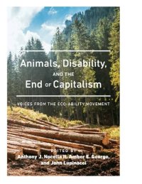 cover of the book Animals, Disability, and the End of Capitalism: Voices from the Eco-ability Movement (Radical Animal Studies and Total Liberation)