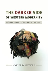 cover of the book The Darker Side Of Western Modernity: Global Futures, Decolonial Options