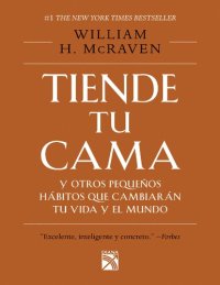 cover of the book Tiende tu cama y otros pequeños hábitos que cambiarán tu vida y el mundo