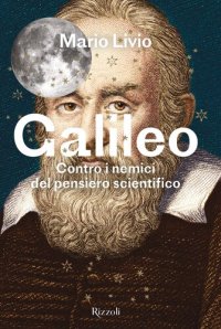 cover of the book Galileo. Contro i nemici del pensiero scientifico