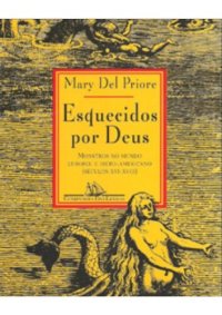 cover of the book Esquecidos por Deus - Monstros no mundo europeu e ibero-americano (séculos XVI-XVIII)