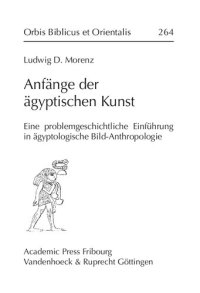 cover of the book Anfänge der ägyptischen Kunst. Eine problemgeschichtliche Einführung in ägyptologische Bild-Anthropologie