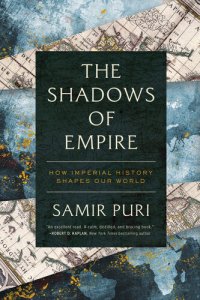 cover of the book The Shadows of Empire: How Imperial History Shapes Our World