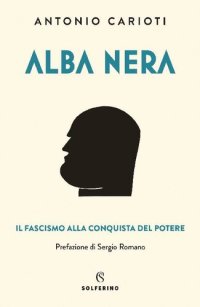 cover of the book Alba nera. Il fascismo alla conquista del potere