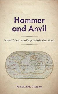 cover of the book Hammer and Anvil: Nomad Rulers at the Forge of the Modern World