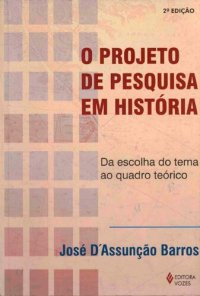 cover of the book O Projeto de pesquisa em História - Da escolha do tema ao quadro teórico