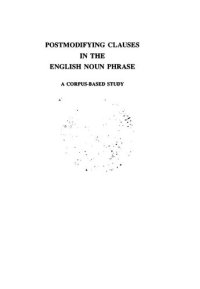 cover of the book Postmodifying Clauses in the English Noun Phrase : A Corpus-based Study