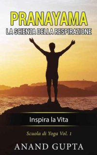 cover of the book Pranayama: La Scienza della Respirazione: Inspira la Vita