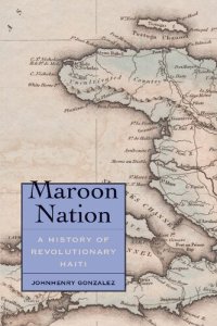 cover of the book Maroon Nation: A History of Revolutionary Haiti