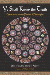 cover of the book Ye Shall Know the Truth: Christianity and the Perennial Philosophy