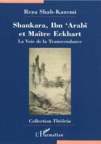 cover of the book Shankara, Ibn 'Arabi et Maître Eckhart : La Voie de la Transcendance