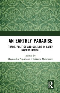 cover of the book An Earthly Paradise: Trade, Politics and Culture in Early Modern Bengal