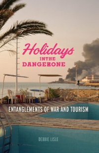 cover of the book Holidays in the Danger Zone: Entanglements of War and Tourism