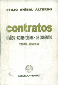 cover of the book Contratos : civiles, comerciales, de consumo. Teoría general.