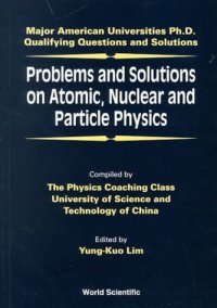 cover of the book Problems and Solutions on Atomic, Nuclear and Particle Physics for U.S. PhD qualifiers