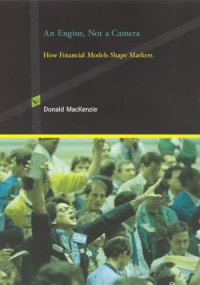 cover of the book An engine, not a camera: How financial models shape markets