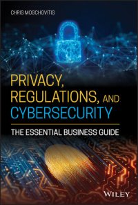 cover of the book Privacy, Regulations, and Cybersecurity: The Essential Business Guide