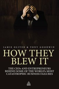 cover of the book How They Blew It: The CEOs and Entrepreneurs Behind Some of the World's Most Catastrophic Business Failures