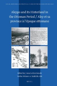 cover of the book Aleppo and Its Hinterland in the Ottoman Period / Alep Et Sa Province À l'Epoque Ottomane Social, Economic and Political Studies of the Middle East and Asia