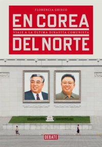 cover of the book En Corea del Norte: Viaje a la última dinastía comunista