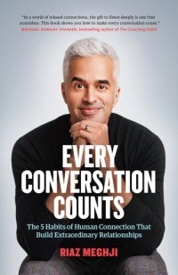 cover of the book Every Conversation Counts: The 5 Habits of Human Connection That Build Extraordinary Relationships